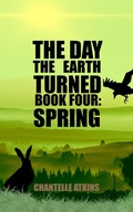 Cover: The Day The Earth Turned Book 4: Spring - Chasing Driftwood Books