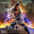 Cover: Chew the Bullet [Dramatized Adaptation] - Graphic Audio