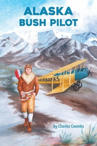 Enlarge image Cover: Alaska Bush Pilot - Purple House Press