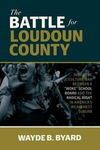 Bild: The Battle for Loudoun County: Inside the Culture War Between a Woke School Board and the Radical Right in America's Wealthiest Suburb - Amplify Publishing