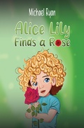 Cover: Alice Lily Finds a Rose - Austin Macauley Publishers