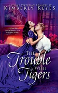 Cover: The Trouble with Tigers - Kimberly Keyes Romance