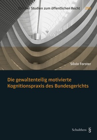Abbildung von: Die gewaltenteilig motivierte Kognitionspraxis des Bundesgerichts - Schulthess Juristische Medien