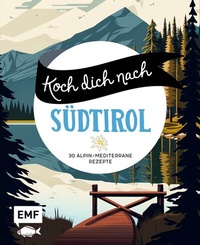 Abbildung von: Koch dich nach Südtirol - Edition Michael Fischer / EMF Verlag
