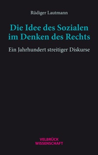 Abbildung von: Die Idee des Sozialen im Denken des Rechts - Velbrück