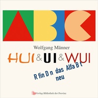 Abbildung von: HUI & UI & WUI erfinden das Alphabet neu - Bibliothek der Provinz