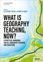 Cover: What is Geography Teaching, Now? - Hachette Learning