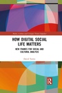 Bild: How Digital Social Life Matters - Routledge