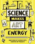 Cover: Science Makes Art: Energy - Wayland