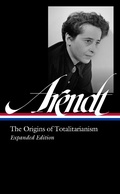 Cover: Hannah Arendt: The Origins of Totalitarianism Expanded Edition (LOA #389) - Library of America