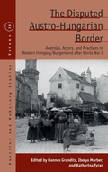Cover: The Disputed Austro-Hungarian Border - Berghahn Books