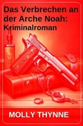 Cover: Das Verbrechen an der Arche Noah: Kriminalroman - Uksak E-Books