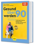 Cover: Gesund &uuml;ber 90 werden - Gr&auml;fe und Unzer