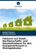 Cover: Faktoren auf Stadt-, Nachbarschafts- und Haushaltsebene fuer den Energieverbrauch in Wohngebaeuden - Verlag Unser Wissen