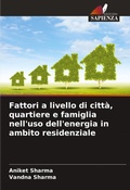 Cover: Fattori a livello di citta, quartiere e famiglia nell'uso dell'energia in ambito residenziale - Edizioni Sapienza