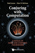 Cover: Conjuring With Computation: A Manual Of Magic And Computing For Beginners - World Scientific Publishing Co Pte Ltd