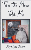 Cover: Tales the Moon Told Me - Arian Derwydd Books, LLC