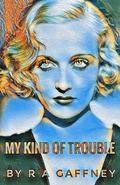Cover: My Kind of Trouble (A John Ewing Private Detective Novel, #2) - R.A. Gaffney