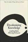 Cover: Decolonizing Knowledge - Bloomsbury Academic USA