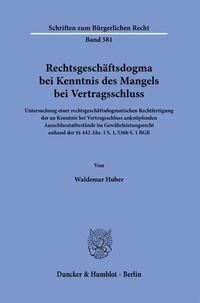 Abbildung von: Rechtsgeschäftsdogma bei Kenntnis des Mangels bei Vertragsschluss - Duncker & Humblot