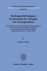 Abbildung von: Rechtsgeschäftsdogma bei Kenntnis des Mangels bei Vertragsschluss - Duncker & Humblot