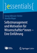 Cover: Selbstmanagement und Motivation f&uuml;r Wissenschaftler*innen - Eine Einf&uuml;hrung - Springer Gabler