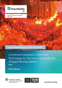 Enlarge image Cover: Combined Integrated Combustion Technology for the Use in Automatically Charged Biomass Boilers - Fraunhofer Verlag