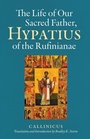Cover: The Life of Our Sacred Father, Hypatius of the Rufinianae - Liturgical Press
