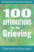 Cover: 100 Affirmations for the Grieving - Serenity McLean