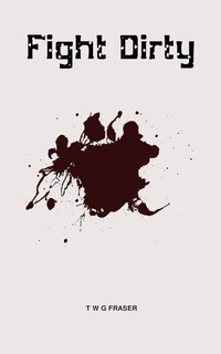 Enlarge image Cover: Fight Dirty - Tom Fraser