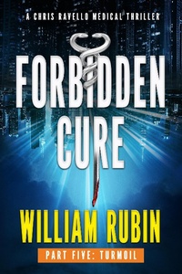 Enlarge image Cover: Forbidden Cure Part Five: Turmoil (Ravello Medical Thrillers, #10) - William Rubin