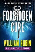 Cover: Forbidden Cure Part Six: The Reckoning (Ravello Medical Thrillers, #12) - William Rubin
