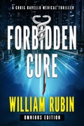 Cover: Forbidden Cure: Omnibus Edition (Ravello Medical Thrillers, #13) - William Rubin
