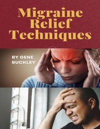 Abbildung von: Migraine Relief Techniques - Lulu.com