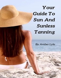 Abbildung von: Your Guide To Sun And Sunless Tanning - Lulu.com