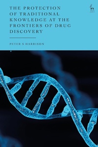 Abbildung von: The Protection of Traditional Knowledge at the Frontiers of Drug Discovery - Hart Publishing
