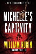 Cover: Michelle's Captivity: Omnibus Edition (Ravello Medical Thrillers, #14) - William Rubin
