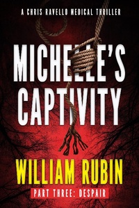 Enlarge image Cover: Michelle's Captivity Part Three: Despair (Ravello Medical Thrillers, #8) - William Rubin