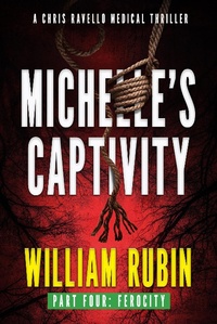 Enlarge image Cover: Michelle's Captivity Part Four: Ferocity (Ravello Medical Thrillers, #11) - William Rubin