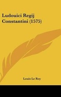 Cover: Ludouici Regij Constantini (1575) - Kessinger Publishing