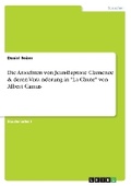 Cover: Die Ansichten von Jean-Baptiste Clamence & deren Vera&uml;nderung in "La Chute" von Albert Camus - GRIN Verlag