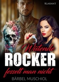 Cover: W&uuml;tende Rocker fesselt man nicht. Rockerroman - Romance Verlag