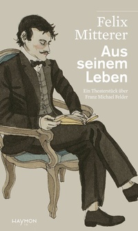 Abbildung von: Aus seinem Leben - Haymon Verlag