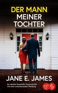 Cover: Der Mann meiner Tochter | Ein absolut fesselnder Psychothriller mit einer schockierenden Wendung - dp DIGITAL PUBLISHERS GmbH