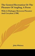 Cover: The Genteel Recreation or the Pleasure of Angling, a Poem - Kessinger Publishing