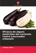 Cover: Eficacia de alguns pesticidas bio-racionais contra Leucinodes orbonalis - Edicoes Nosso Conhecimento