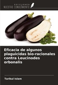 Cover: Eficacia de algunos plaguicidas bio-racionales contra Leucinodes orbonalis - Ediciones Nuestro Conocimiento