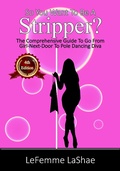 Cover: So You Want To Be A Stripper 4th Edition - LeFemme LaShae