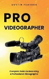 Abbildung von: Pro Videographer - Veralium Publishing