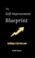 Cover: The Self Improvement Blueprint - ANKIT TIWARI